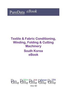 cover image of Textile & Fabric Conditioning, Winding, Folding & Cutting Machinery in South Korea